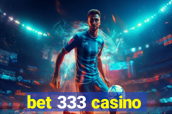 bet 333 casino