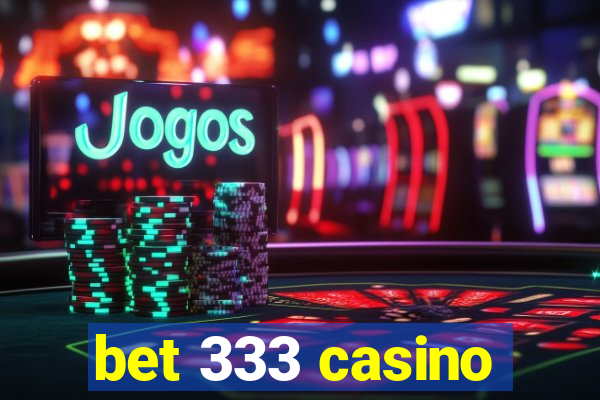 bet 333 casino