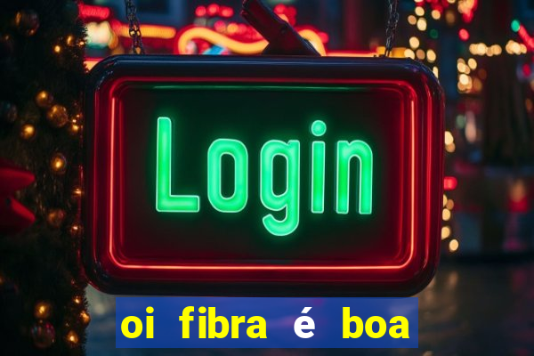 oi fibra é boa para jogos