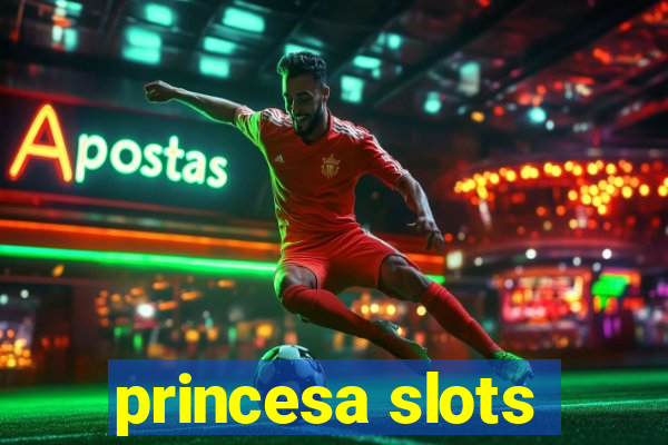 princesa slots