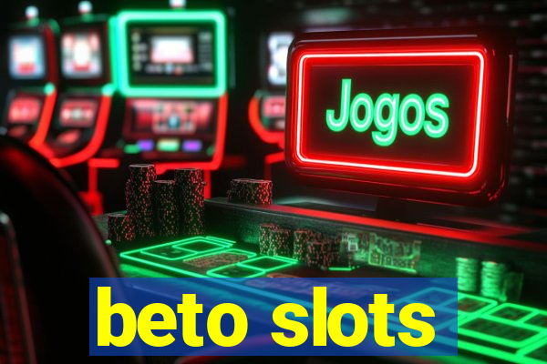 beto slots