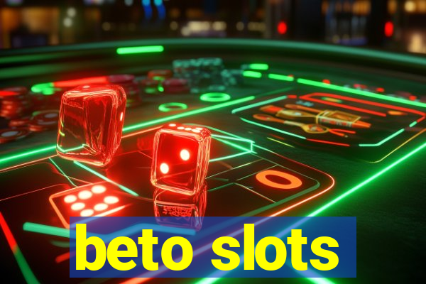 beto slots