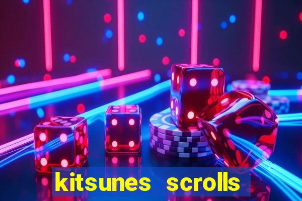 kitsunes scrolls expanded edition slot free play