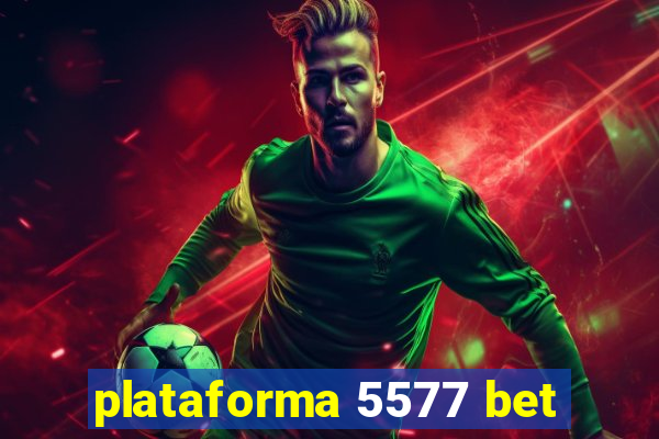 plataforma 5577 bet