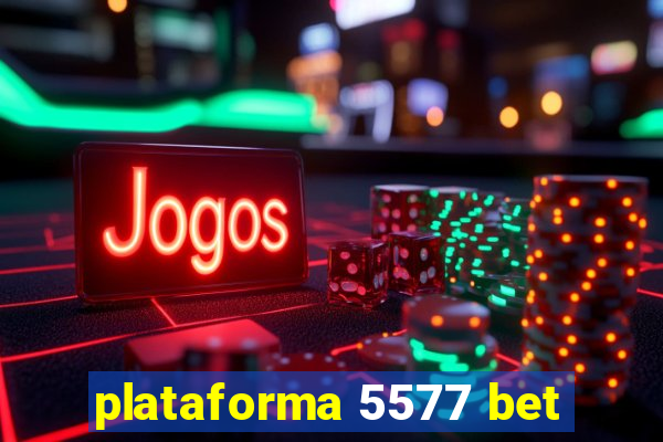 plataforma 5577 bet