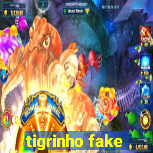 tigrinho fake