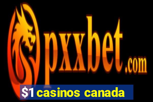 $1 casinos canada