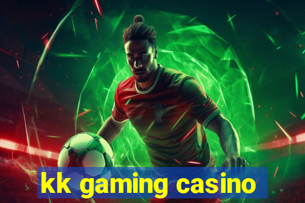 kk gaming casino