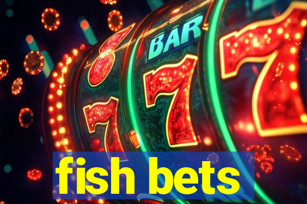 fish bets