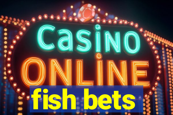 fish bets