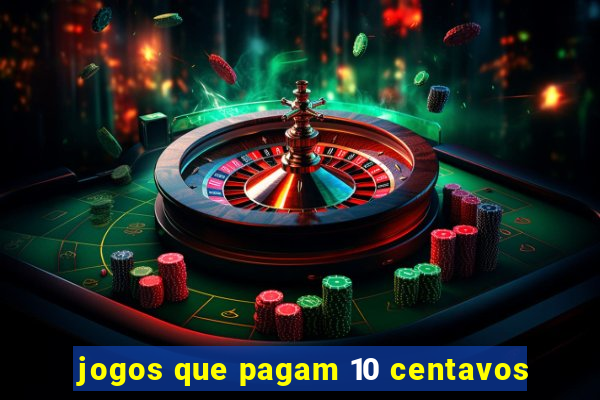 jogos que pagam 10 centavos