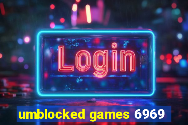 umblocked games 6969