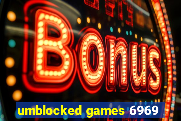 umblocked games 6969