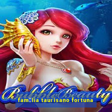 fam铆lia taurisano fortuna