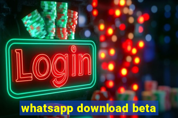 whatsapp download beta