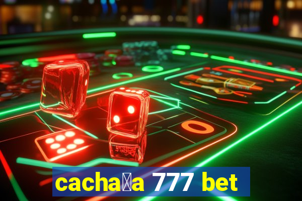 cacha莽a 777 bet