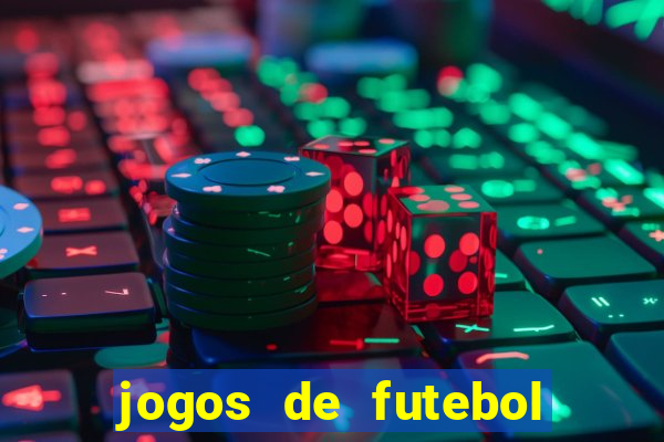 jogos de futebol hoje para apostar