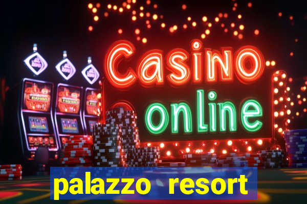 palazzo resort hotel casino