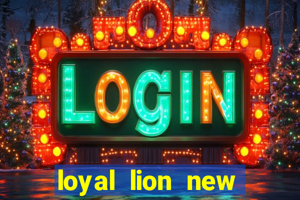 loyal lion new slot release