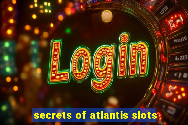 secrets of atlantis slots