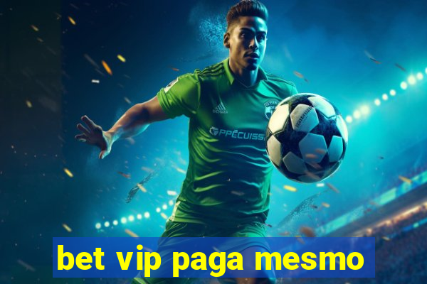 bet vip paga mesmo