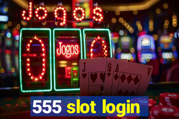 555 slot login