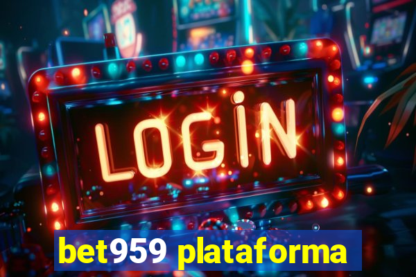 bet959 plataforma