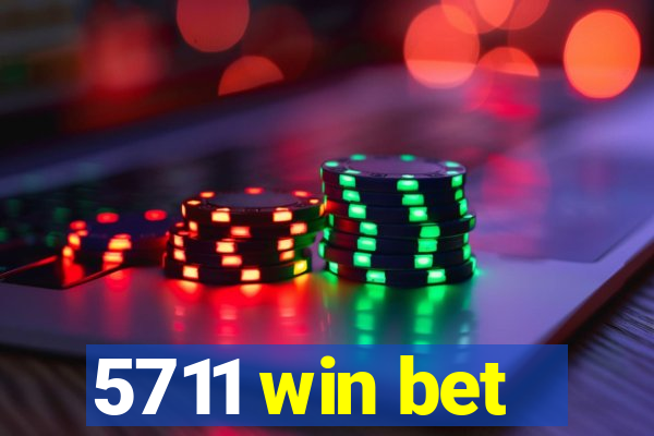 5711 win bet