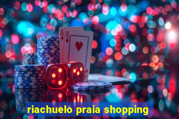 riachuelo praia shopping