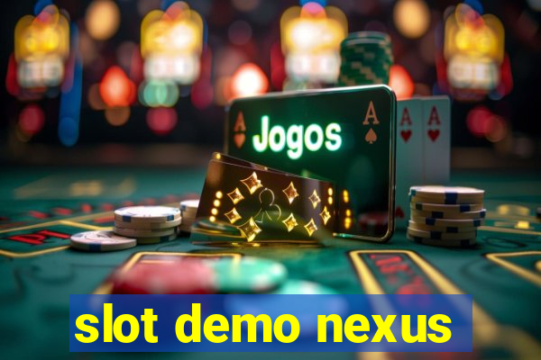 slot demo nexus