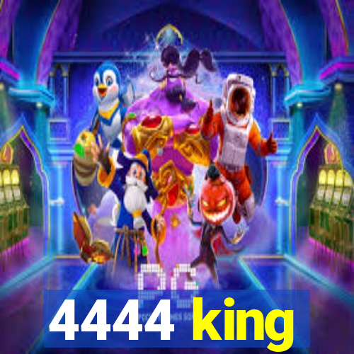 4444 king