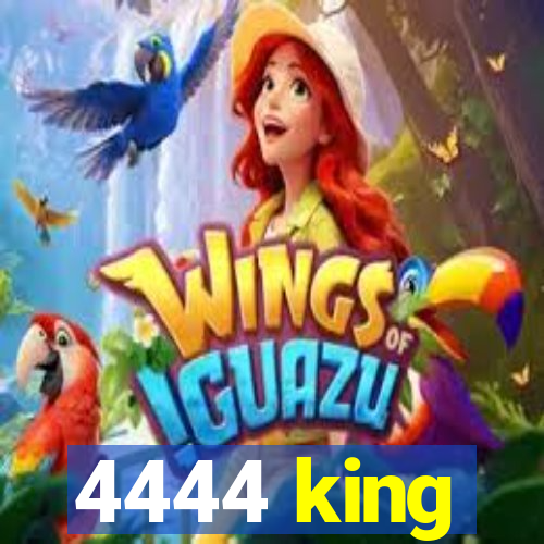 4444 king