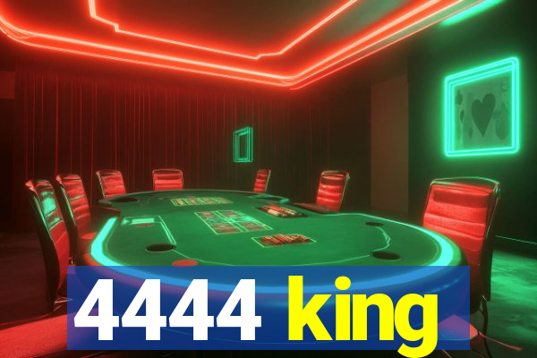 4444 king