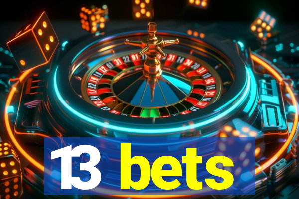 13 bets