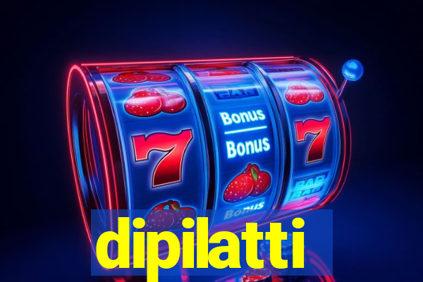 dipilatti