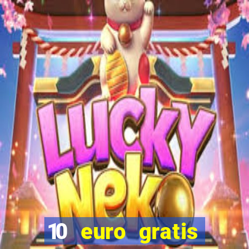 10 euro gratis casino echtgeld ohne einzahlung