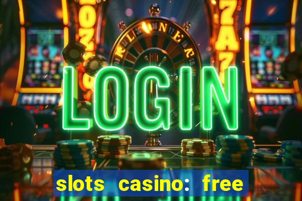 slots casino: free slot games