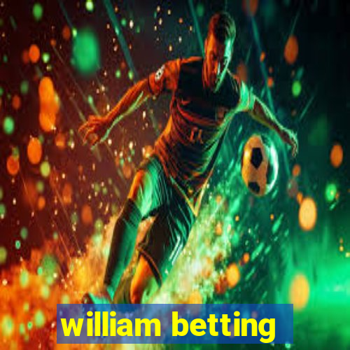 william betting