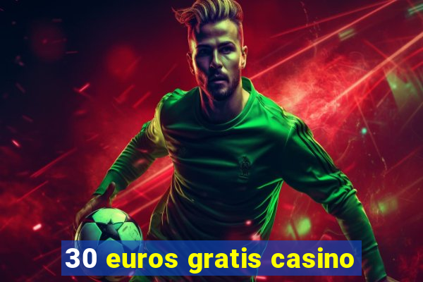 30 euros gratis casino