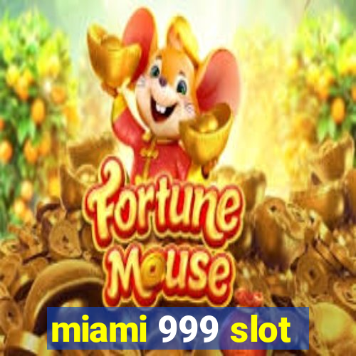 miami 999 slot