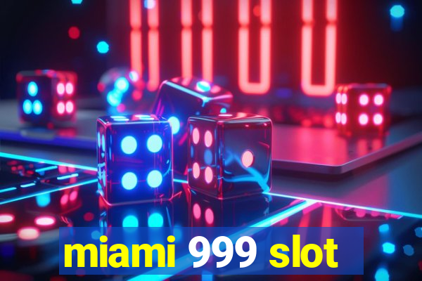 miami 999 slot