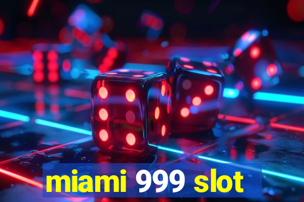 miami 999 slot