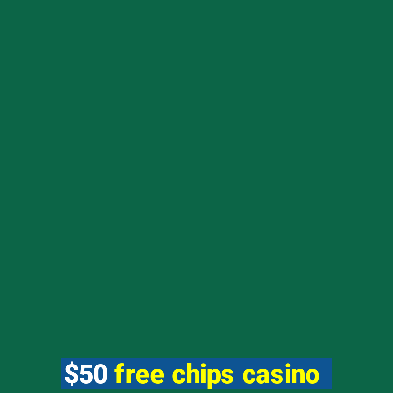 $50 free chips casino