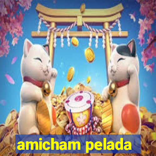 amicham pelada