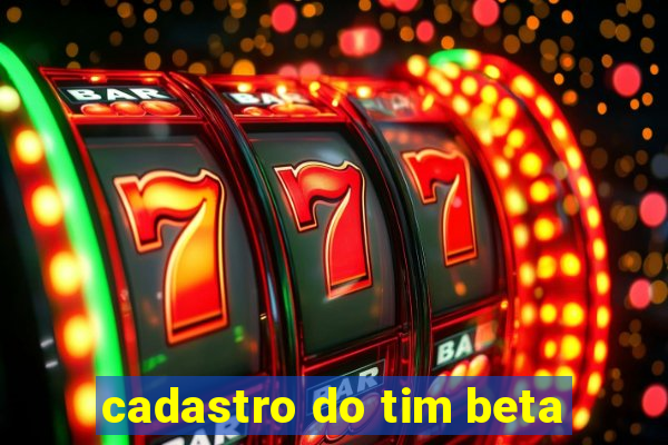 cadastro do tim beta