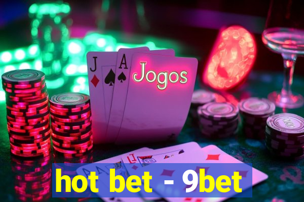 hot bet - 9bet