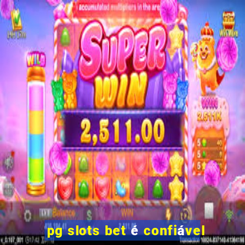 pg slots bet é confiável