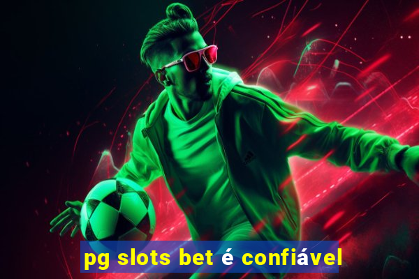 pg slots bet é confiável