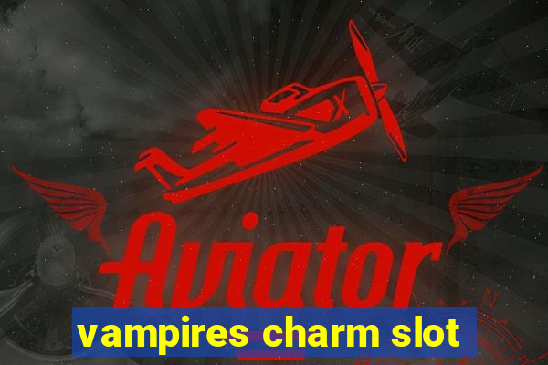 vampires charm slot