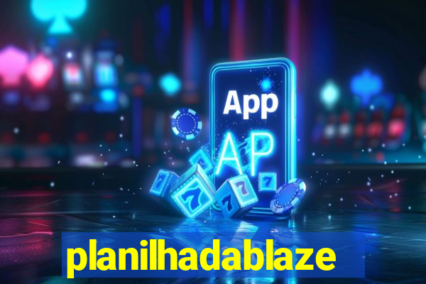 planilhadablaze